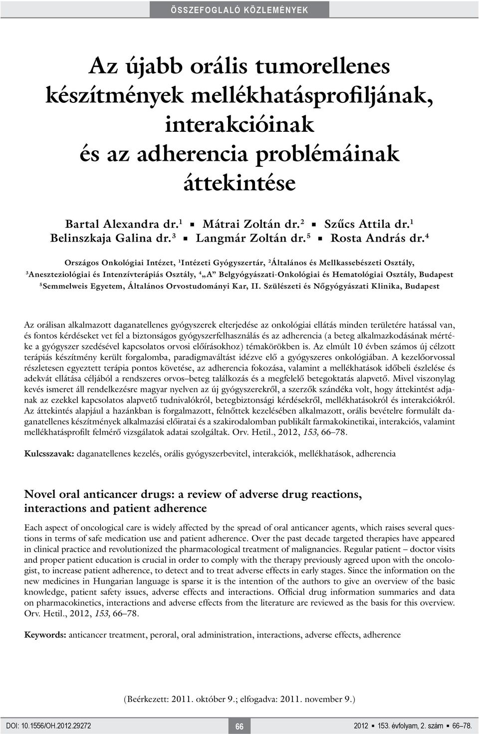 4 Országos Onkológiai Intézet, 1 Intézeti Gyógyszertár, 2 Általános és Mellkassebészeti Osztály, 3 Aneszteziológiai és Intenzívterápiás Osztály, 4 A Belgyógyászati-Onkológiai és Hematológiai Osztály,