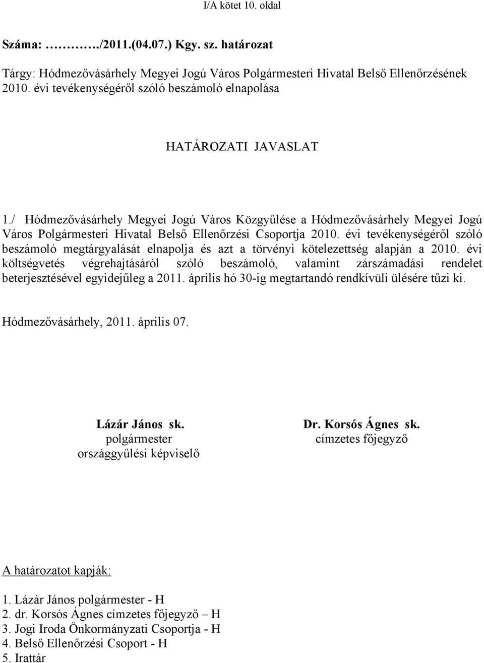 / Hódmezővásárhely Megyei Jogú Város Közgyűlése a Hódmezővásárhely Megyei Jogú Város Polgármesteri Hivatal Belső Ellenőrzési Csoportja 2010.