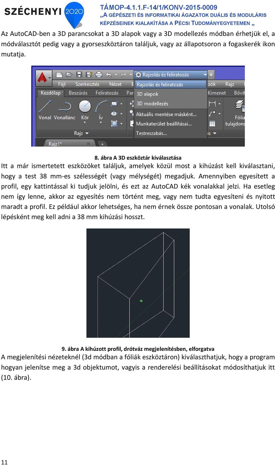 Amennyiben egyesített a profil, egy kattintással ki tudjuk jelölni, és ezt az AutoCAD kék vonalakkal jelzi.