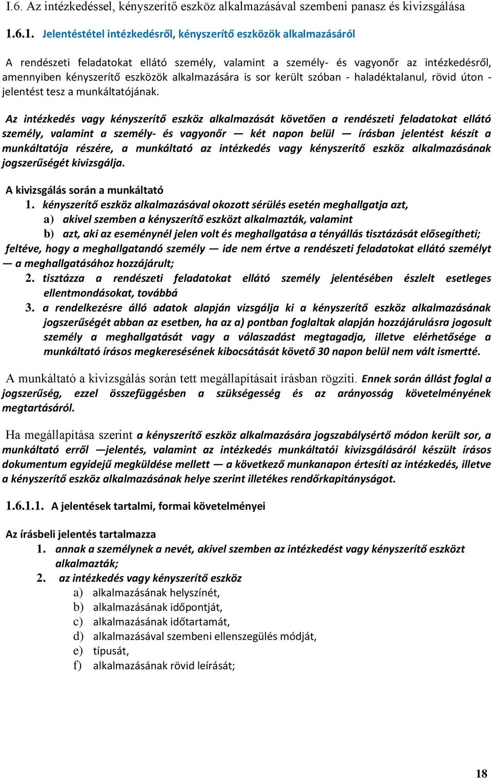 alkalmazására is sor került szóban - haladéktalanul, rövid úton - jelentést tesz a munkáltatójának.