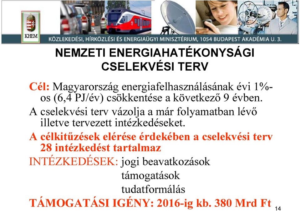 A cselekvési terv vázolja a már folyamatban lév illetve tervezett intézkedéseket.
