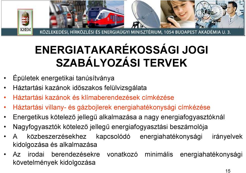 alkalmazása a nagy energiafogyasztóknál Nagyfogyasztók kötelez jelleg energiafogyasztási beszámolója A közbeszerzésekhez kapcsolódó