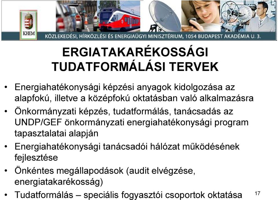 energiahatékonysági program tapasztalatai alapján Energiahatékonysági tanácsadói hálózat m ködésének fejlesztése
