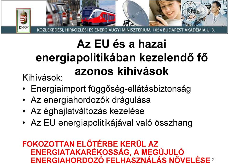 éghajlatváltozás kezelése Az EU energiapolitikájával való összhang FOKOZOTTAN