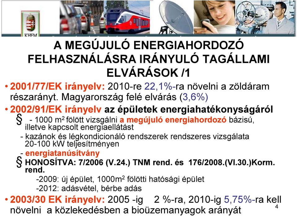 energiaellátást kazánok és légkondicionáló rendszerek rendszeres vizsgálata 20 100 kw teljesítményen energiatanúsítvány HONOSÍTVA: 7/2006 (V.24.) TNM rend. és 176/2008.