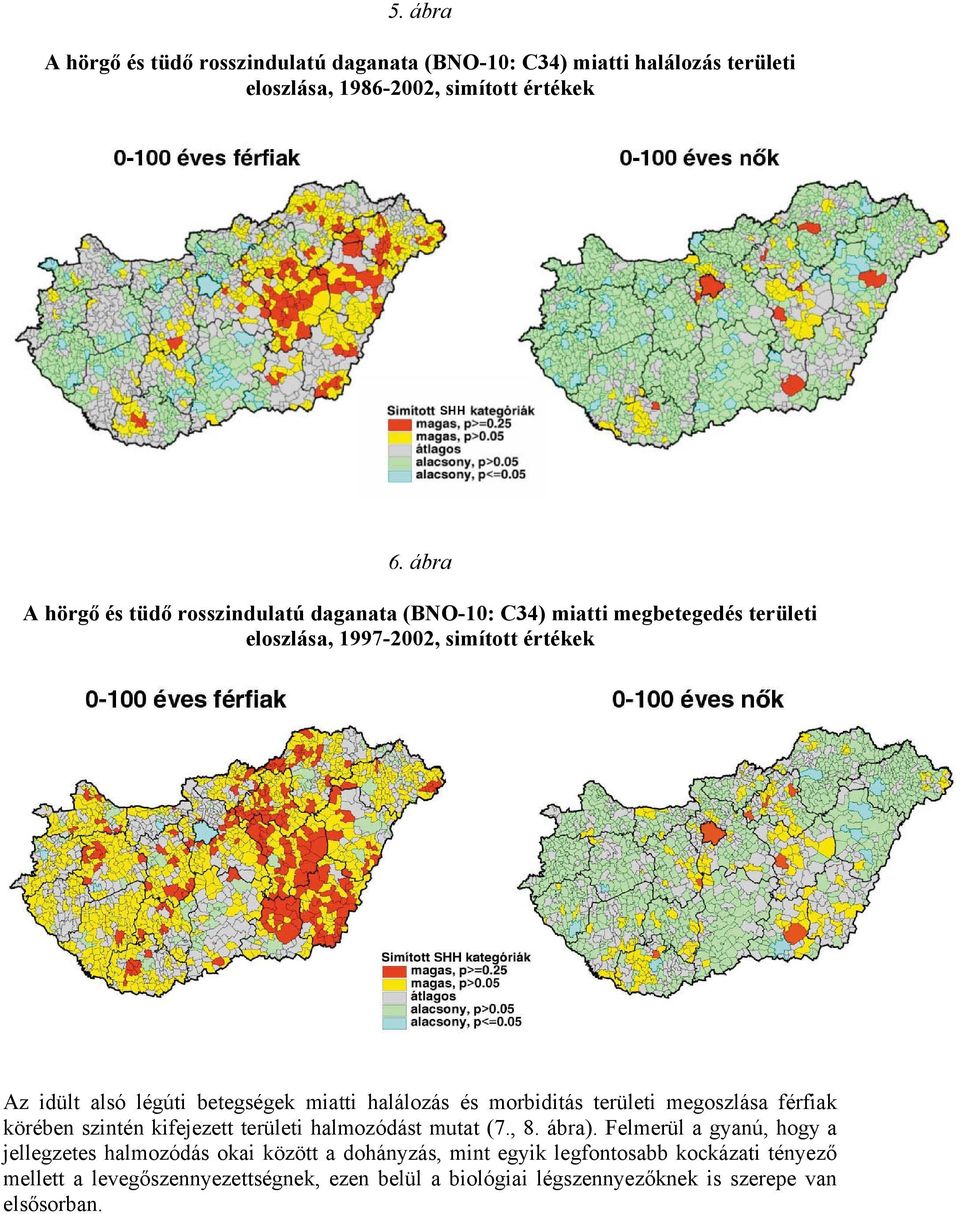 miatti halálozás és morbiditás területi megoszlása férfiak körében szintén kifejezett területi halmozódást mutat (7., 8. ábra).