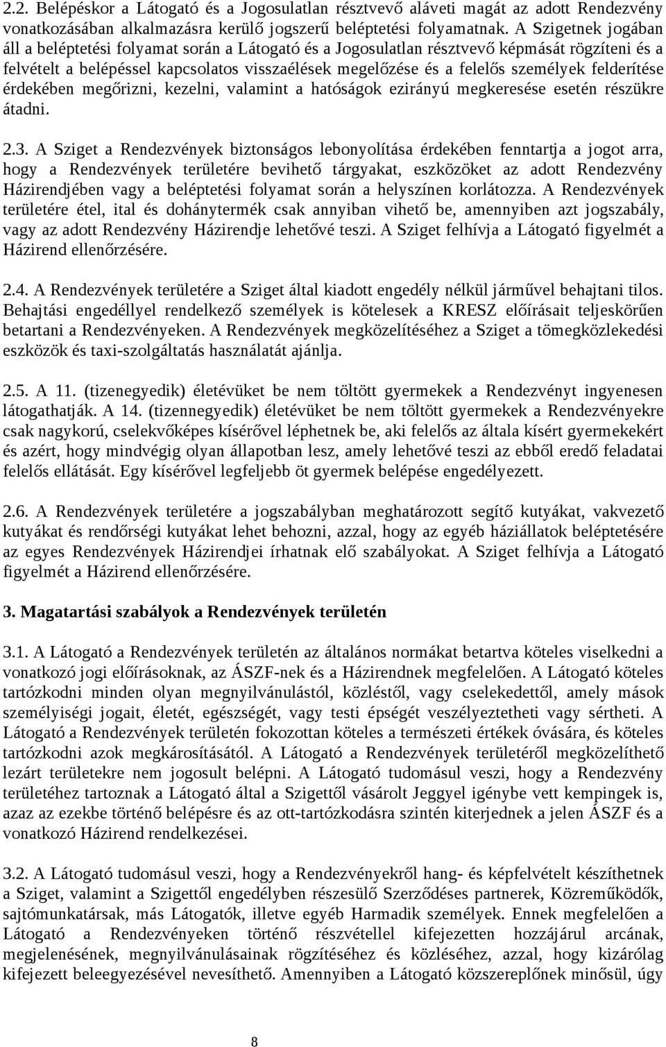 felderítése érdekében megőrizni, kezelni, valamint a hatóságok ezirányú megkeresése esetén részükre átadni. 2.3.