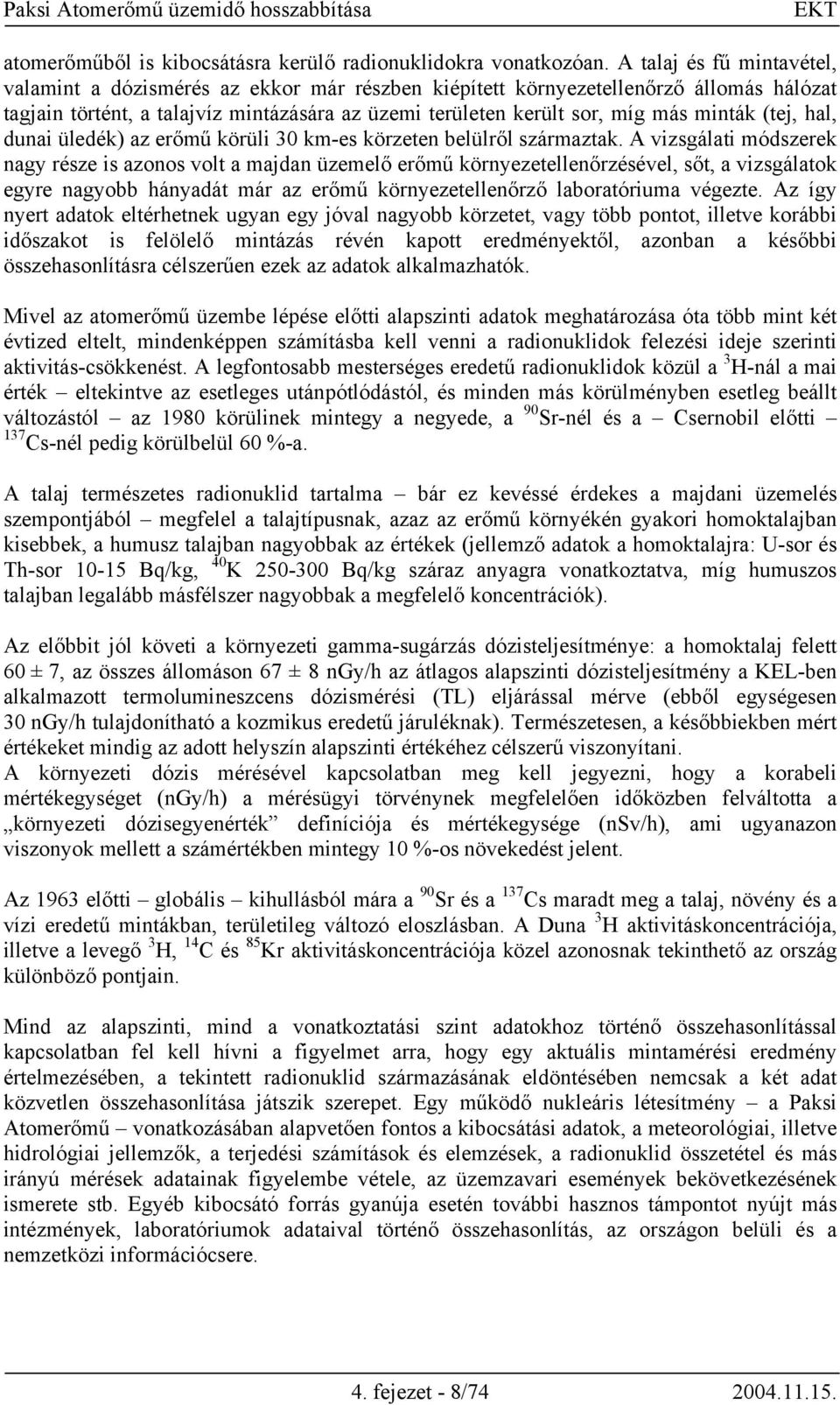 (tej, hal, dunai üledék) az erőmű körüli 30 km-es körzeten belülről származtak.