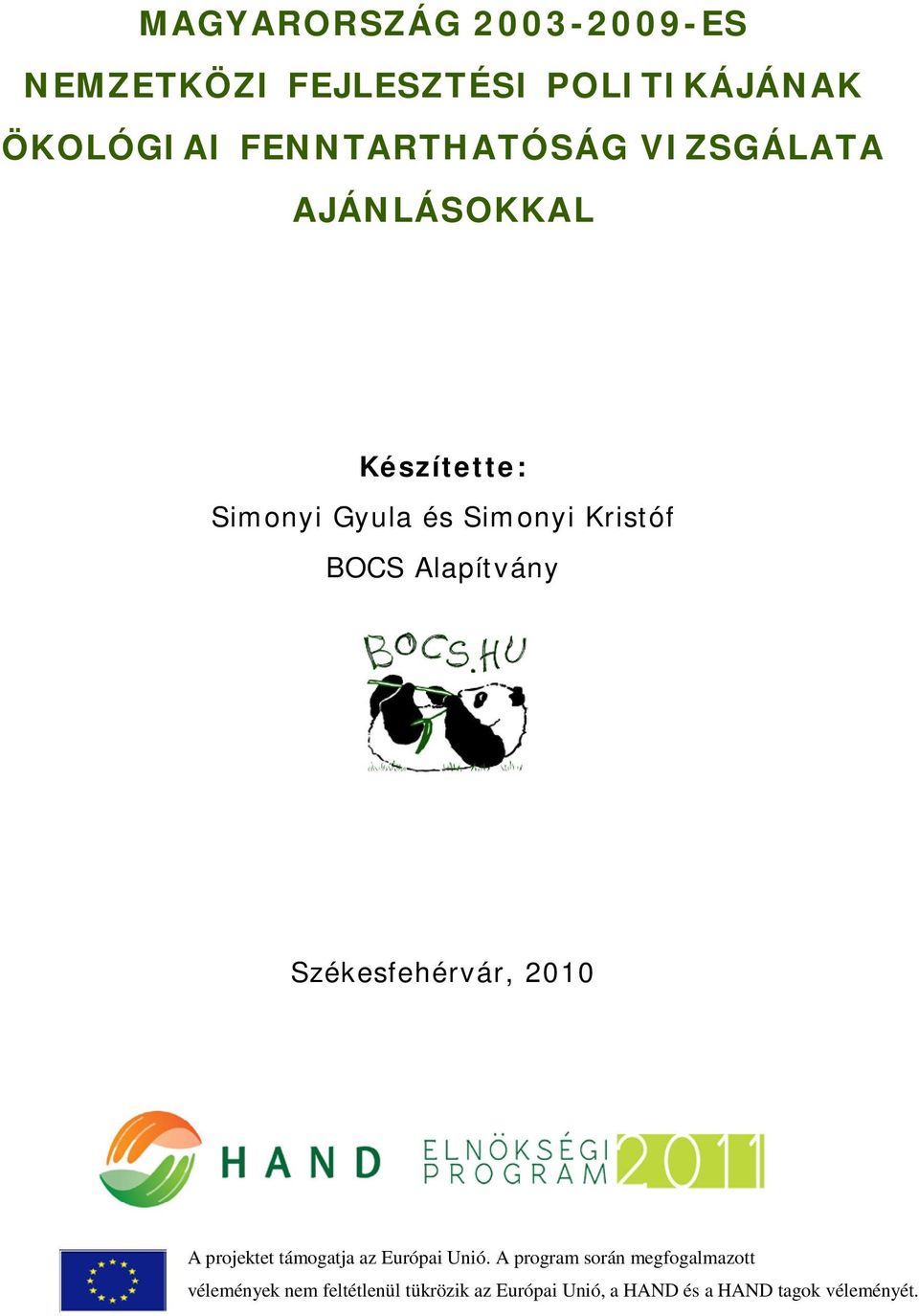 BOCS Alapítvány Székesfehérvár, 2010 A projektet támogatja az Európai Unió.