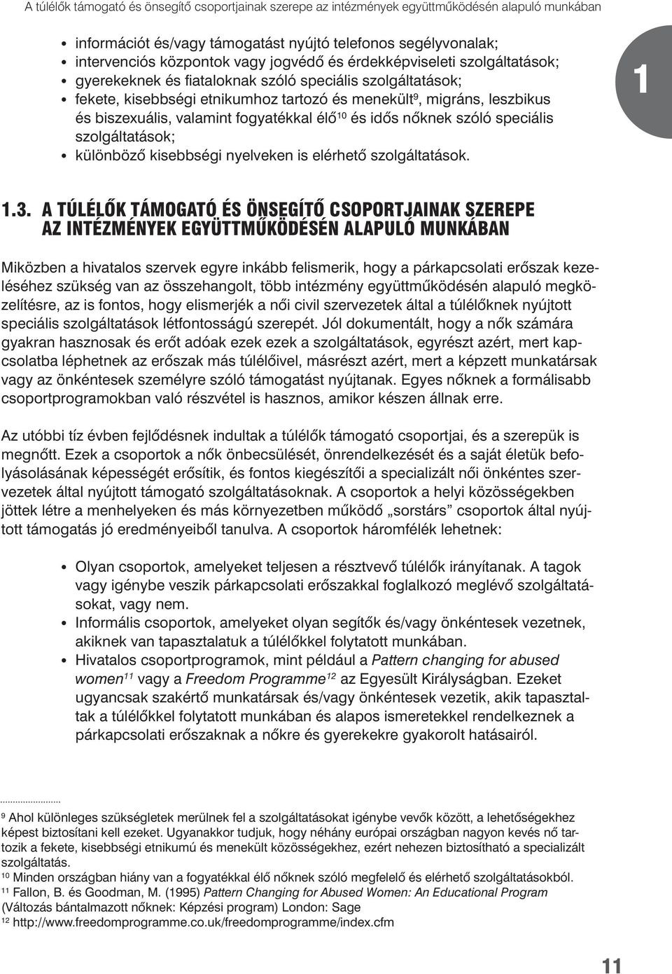 fogyatékkal élô 10 és idôs nôknek szóló speciális szolgáltatá s ok; különbözô kisebbségi nyelveken is elérhetô szolgáltatások. 1 1.3.