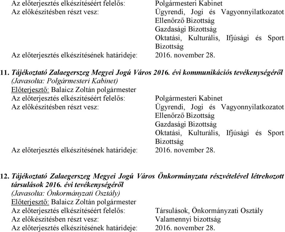 évi kommunikációs tevékenységéről (Javasolta: Polgármesteri Kabinet) Polgármesteri Kabinet