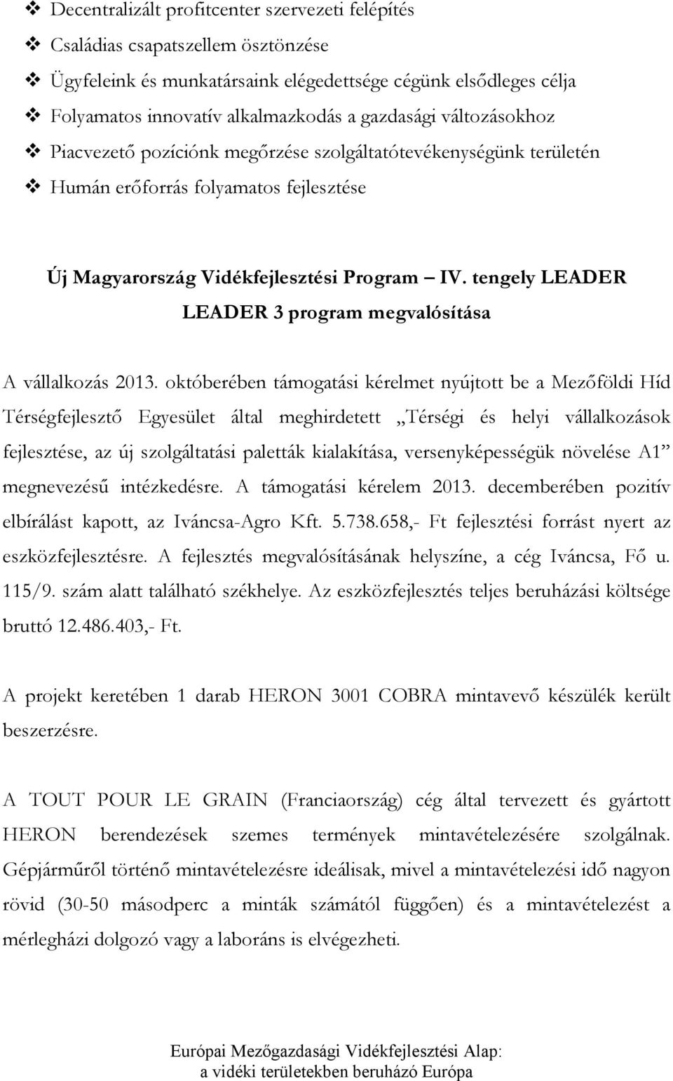 tengely LEADER LEADER 3 program megvalósítása A vállalkozás 2013.