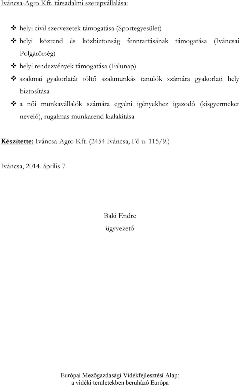 támogatása (Iváncsai Polgárőrség) helyi rendezvények támogatása (Falunap) szakmai gyakorlatát töltő szakmunkás tanulók számára