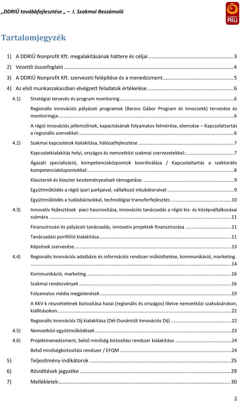 .. 6 Regionális innovációs pályázati programok (Baross Gábor Program és Innocsekk) tervezése és monitoringja:.