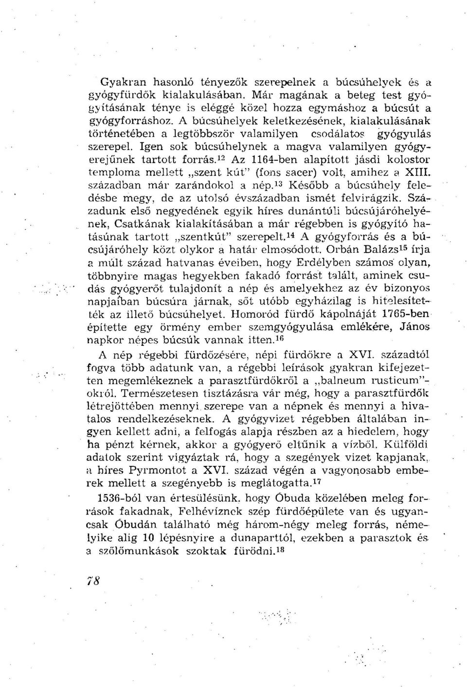 12 Az 1164-ben alapított jásdi kolostor temploma mellett szent kút" (fons sacer) volt, amihez a XIII. században már zarándokol a nép.