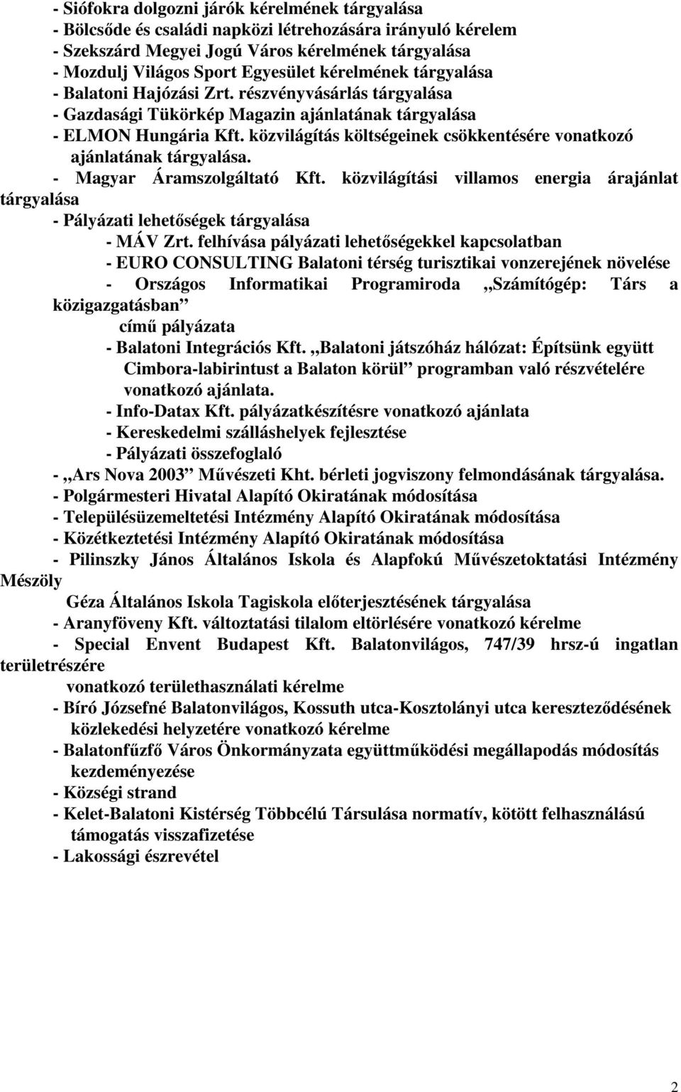 közvilágítás költségeinek csökkentésére vonatkozó ajánlatának tárgyalása. - Magyar Áramszolgáltató Kft.