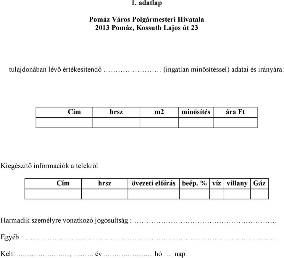 m2 minısítés ára Ft Kiegészítı információk a telekrıl Cím hrsz övezeti elıírás beép.