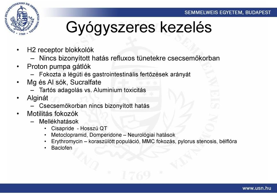 Aluminium toxicitás Alginát Csecsemőkorban nincs bizonyított hatás Motilitás fokozók Mellékhatások Cisapride - Hosszú
