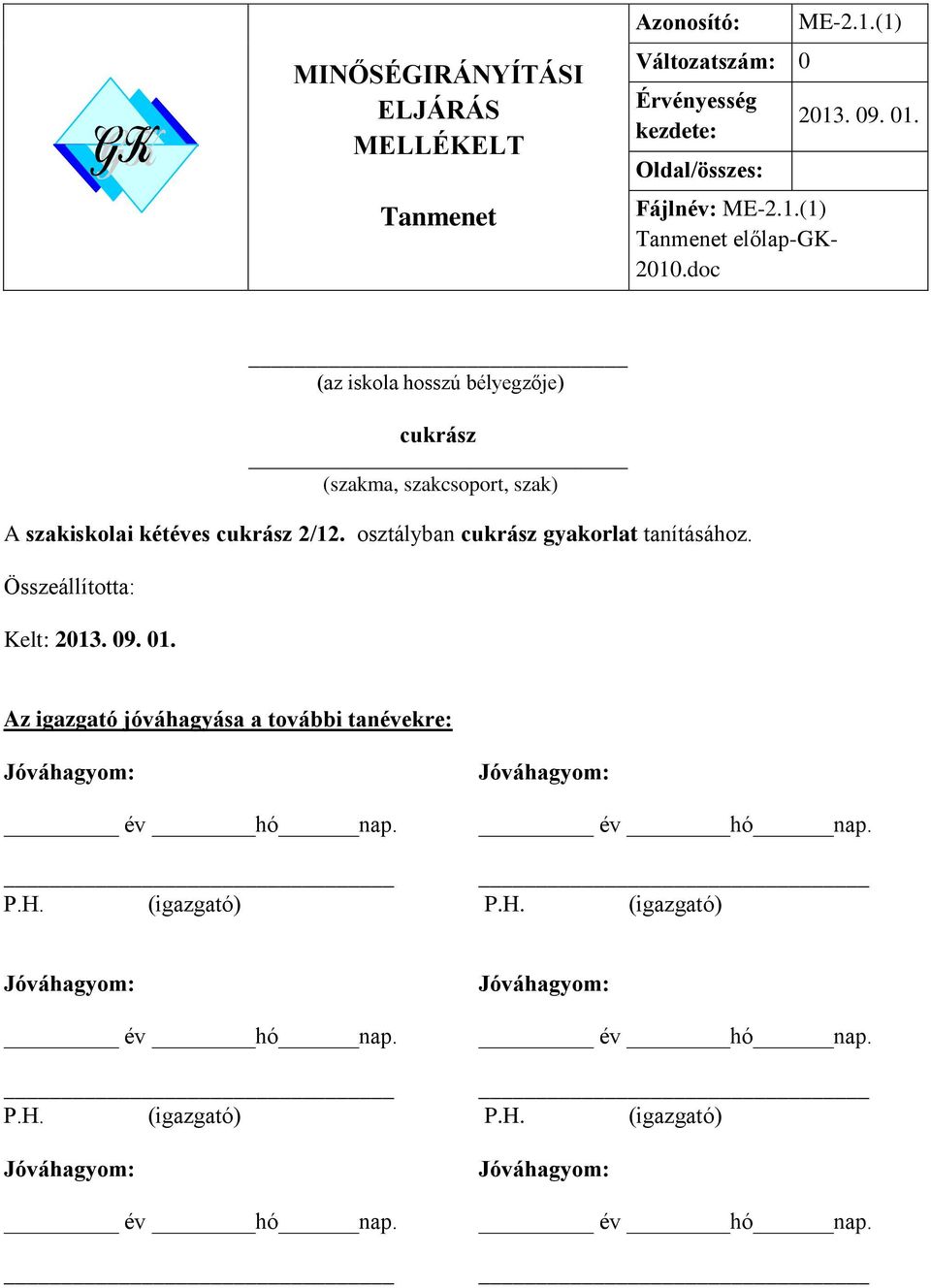 (az iskola hosszú bélyegzője) cukrász (szakma, szakcsoport, szak) A szakiskolai kétéves cukrász 2/12.