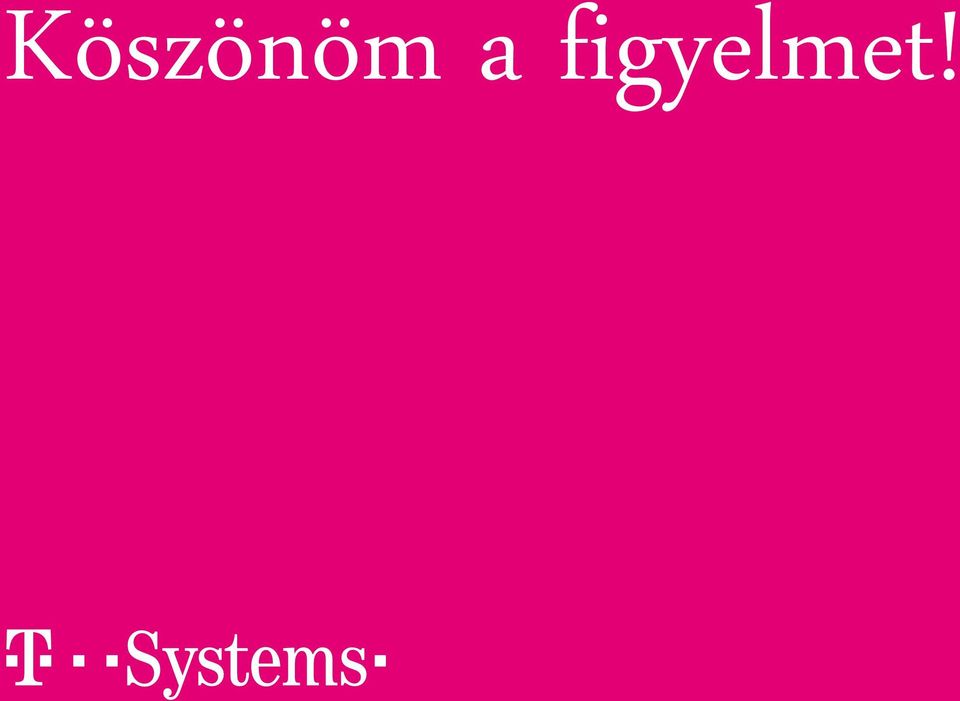 figyelmet!