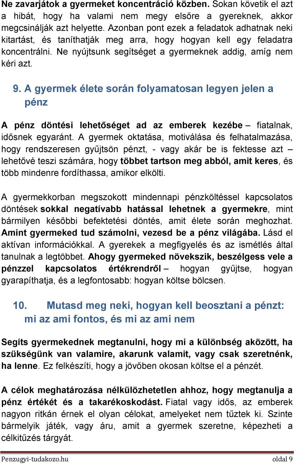 A gyermek élete során folyamatosan legyen jelen a pénz A pénz döntési lehetőséget ad az emberek kezébe fiatalnak, idősnek egyaránt.