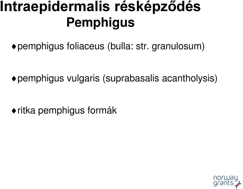 granulosum) pemphigus vulgaris