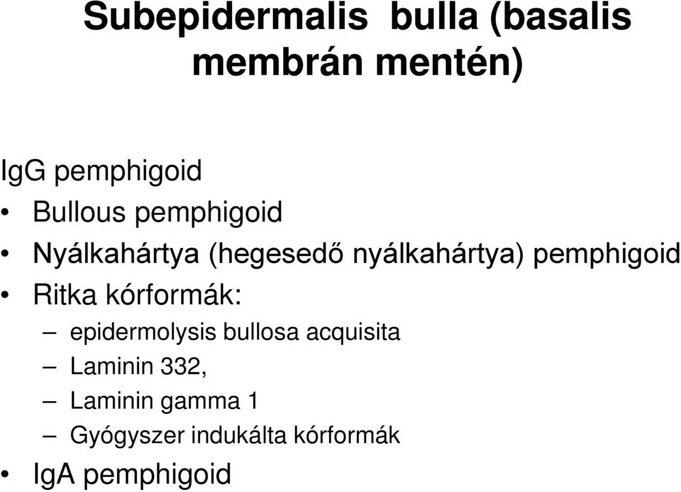pemphigoid Ritka kórformák: epidermolysis bullosa acquisita