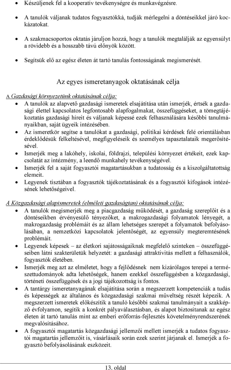 Segítsük elő az egész életen át tartó tanulás fontosságának megismerését.