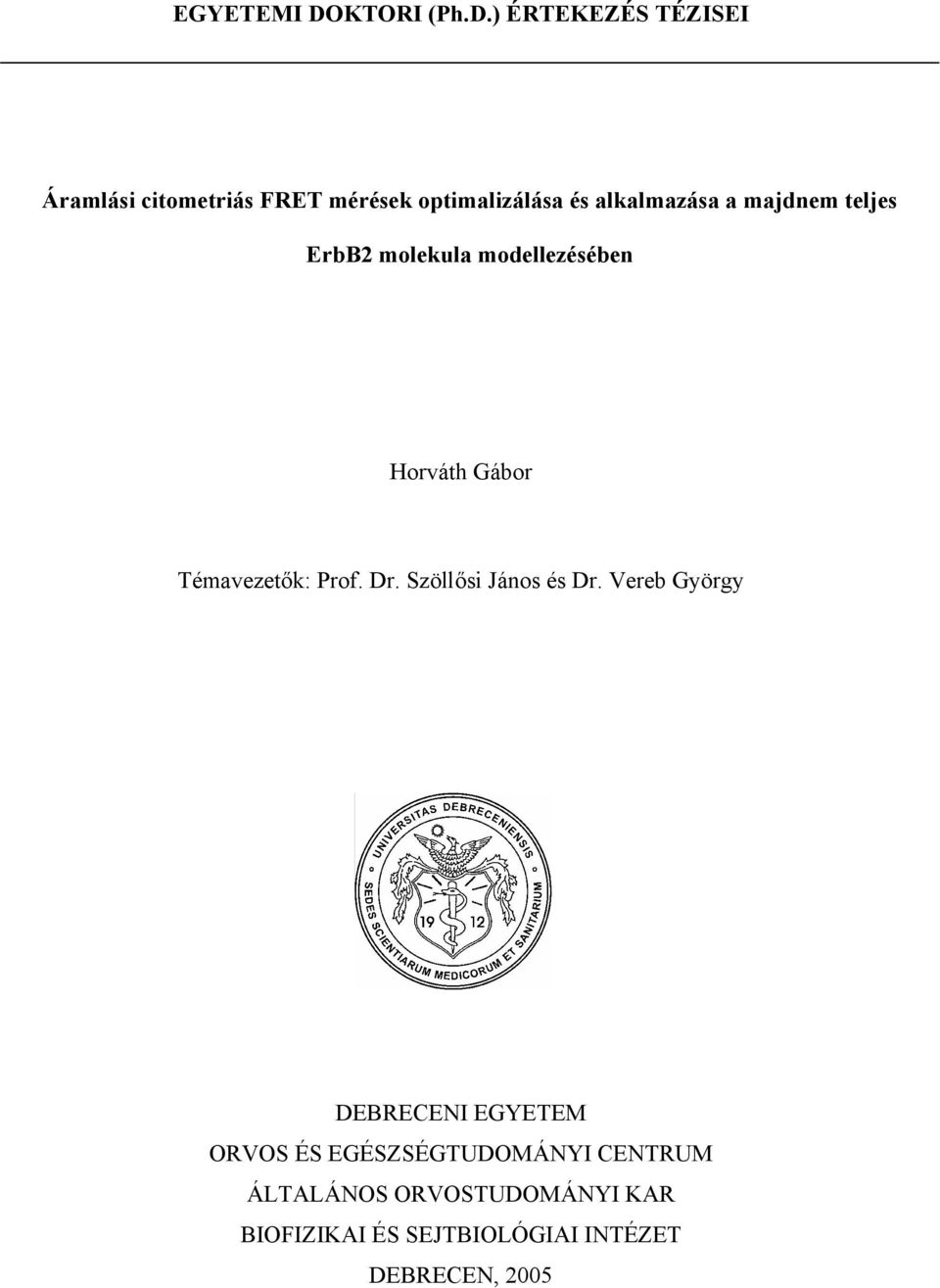 ) ÉRTEKEZÉS TÉZISEI Áramlási citometriás FRET mérések optimalizálása és alkalmazása a