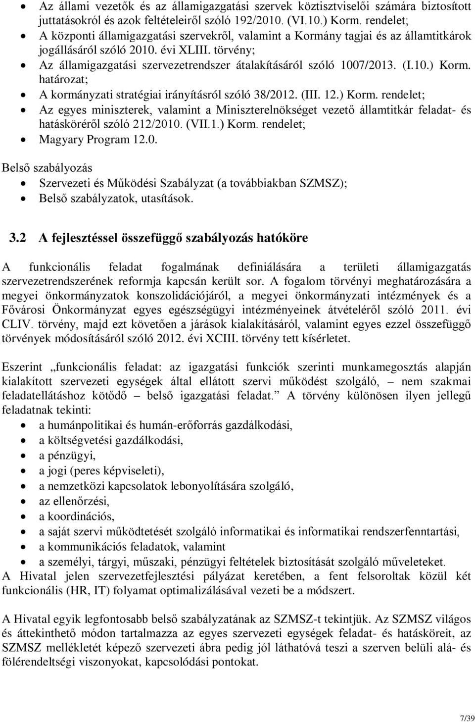 törvény; Az államigazgatási szervezetrendszer átalakításáról szóló 1007/2013. (I.10.) Korm.