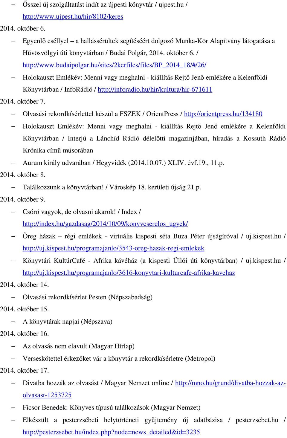 hu/sites/2kerfiles/files/bp_2014_18/#/26/ Holokauszt Emlékév: Menni vagy meghalni - kiállítás Rejtő Jenő emlékére a Kelenföldi Könyvtárban / InfoRádió / http://inforadio.