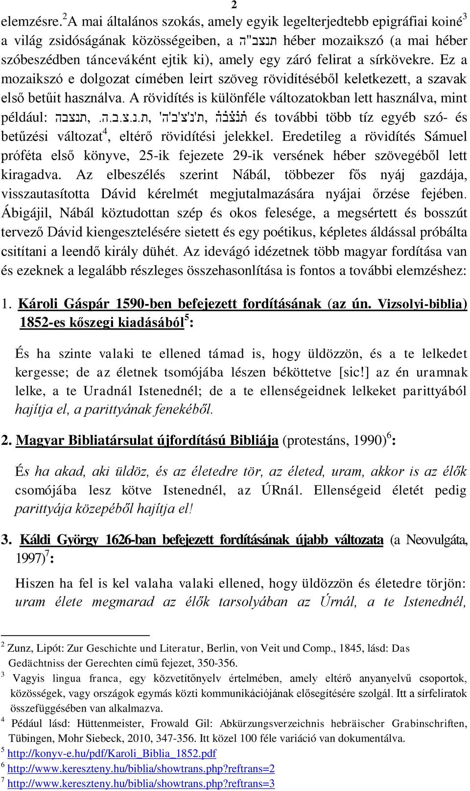 felirat a sírkövekre. Ez a mozaikszó e dolgozat címében leirt szöveg rövidítéséből keletkezett, a szavak első betűit használva.