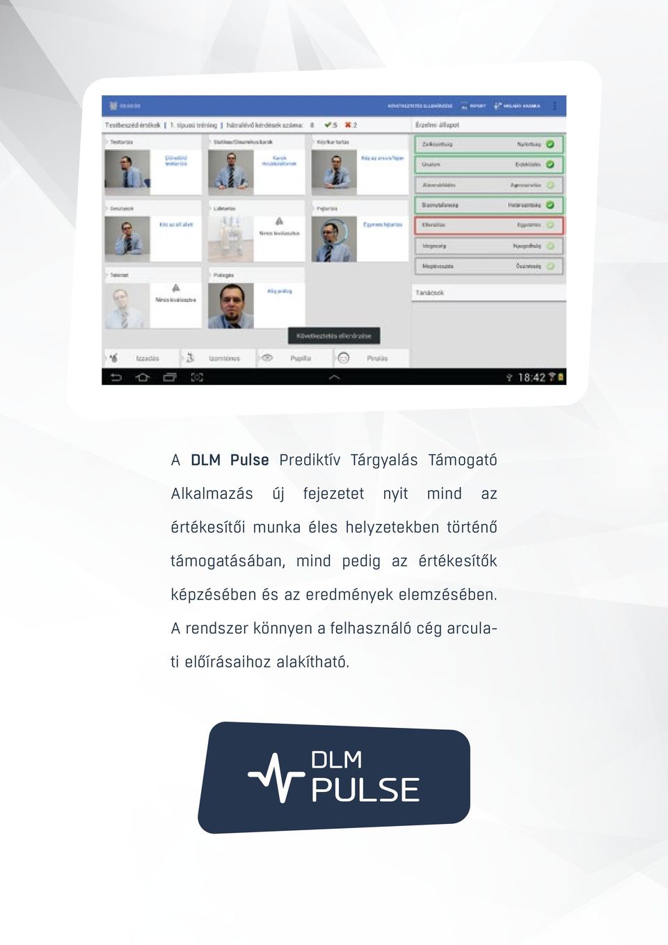 mind pedig az értékesítők képzésében és az eredmények elemzésében.