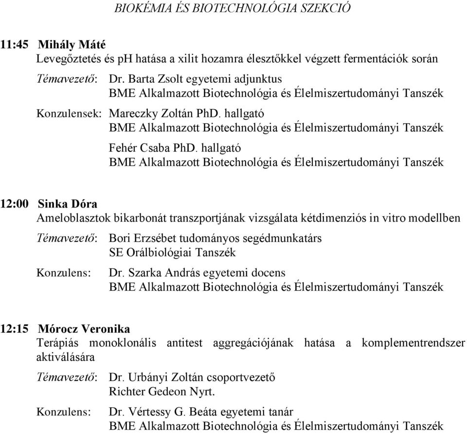 hallgató BME Alkalmazott Biotechnológia és Élelmiszertudományi Tanszék Fehér Csaba PhD.