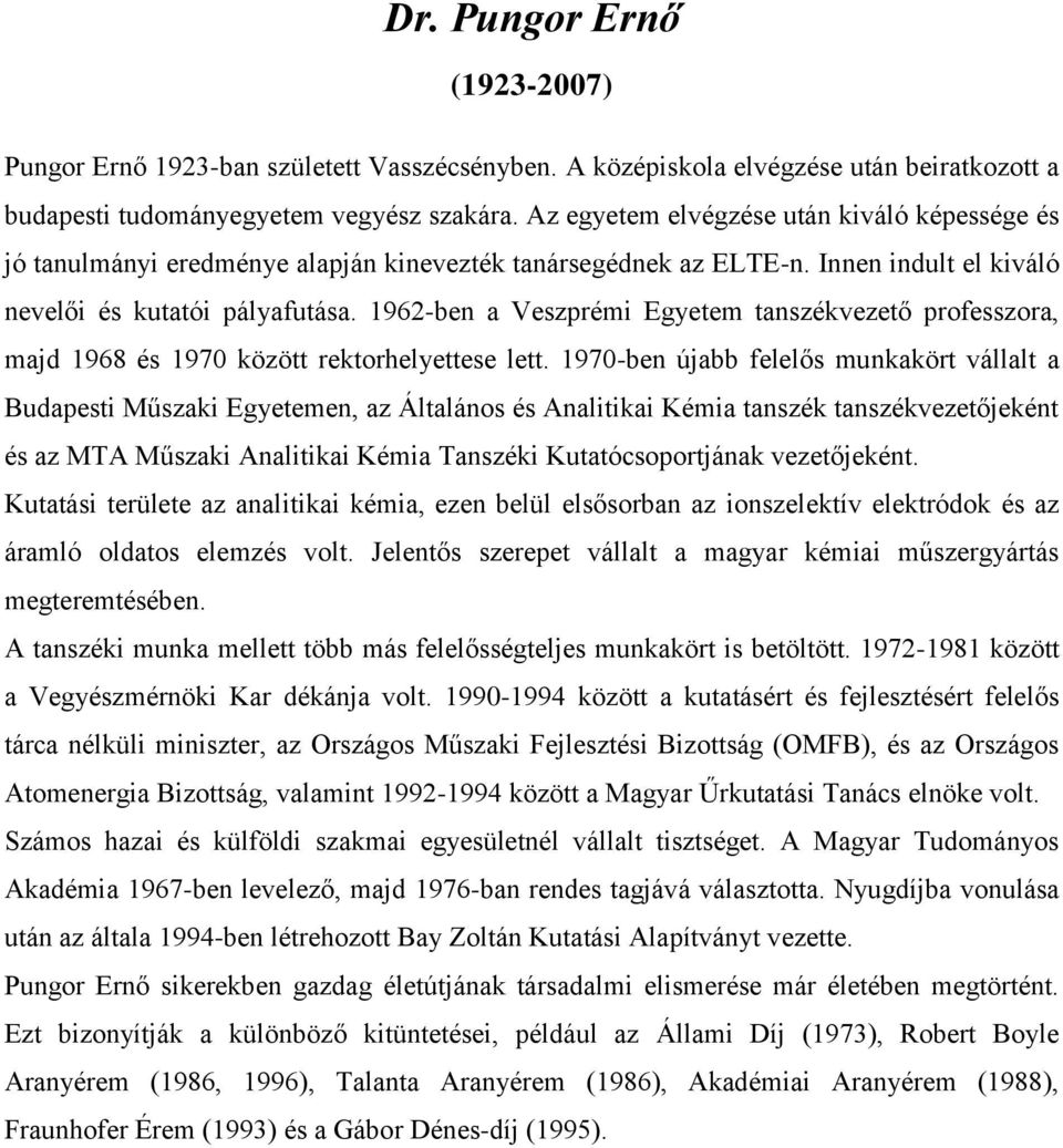 1962-ben a Veszprémi Egyetem tanszékvezető professzora, majd 1968 és 1970 között rektorhelyettese lett.