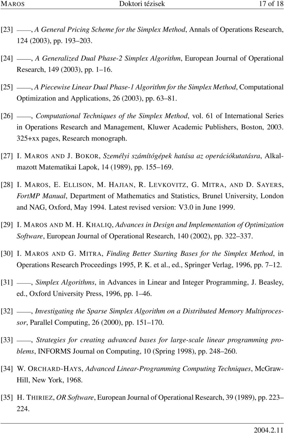 [25], A Piecewise Linear Dual Phase-1 Algorithm for the Simplex Method, Computational Optimization and Applications, 26 (2003), pp. 63 81. [26], Computational Techniques of the Simplex Method, vol.