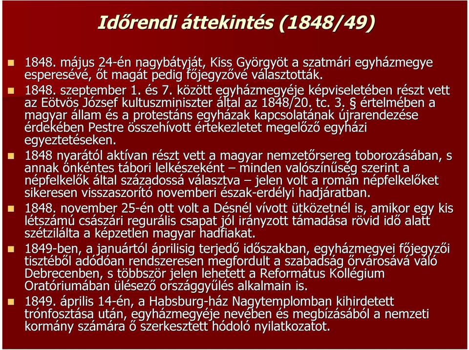 értelmében a magyar állam és s a protestáns egyházak kapcsolatának újrarendezése érdekében Pestre összehívott értekezletet megelőző egyházi egyeztetéseken.