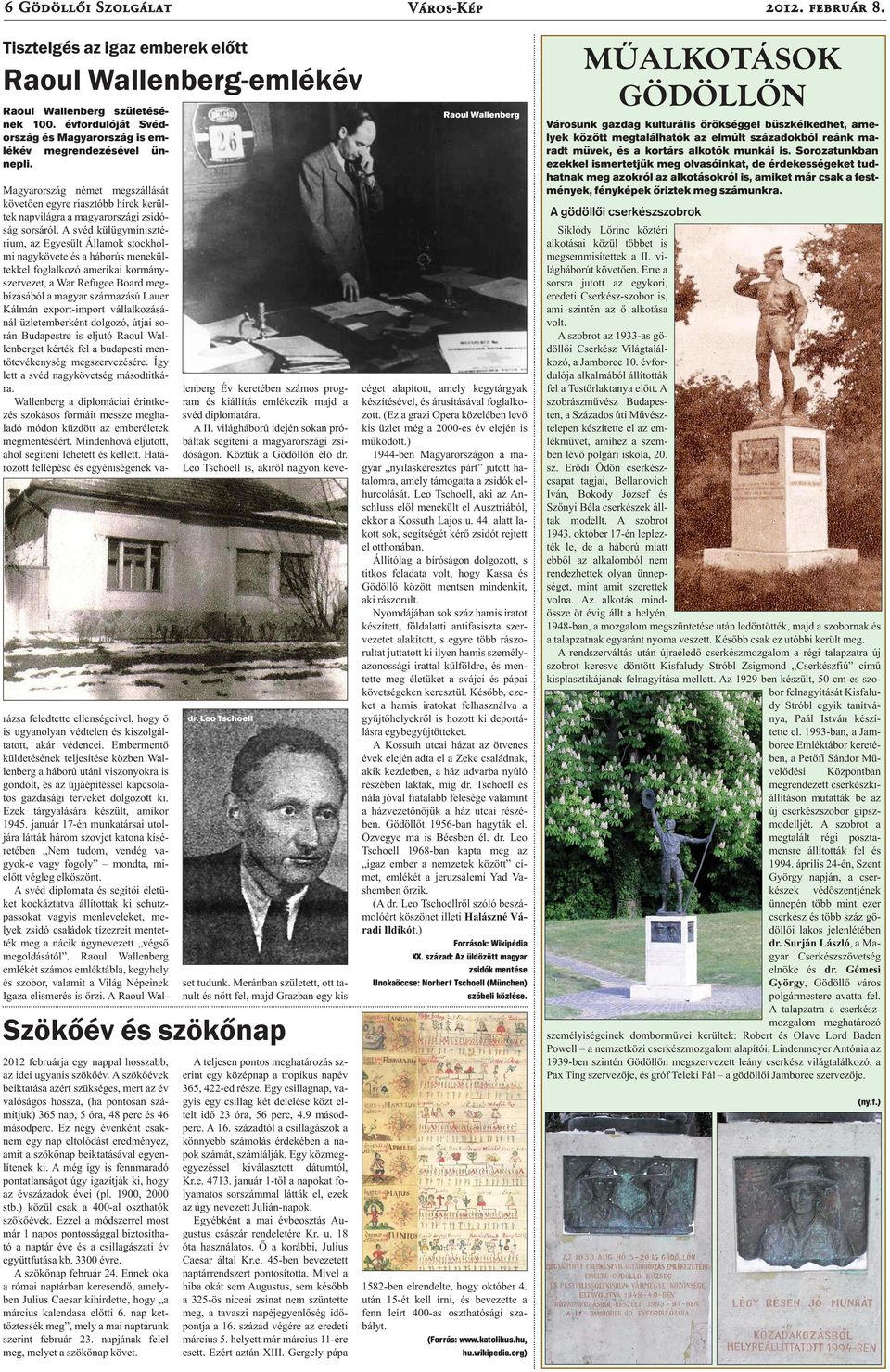 Leo Tschoell Magyarország német megszállását követően egyre riasztóbb hírek kerültek napvilágra a magyarországi zsidóság sorsáról.