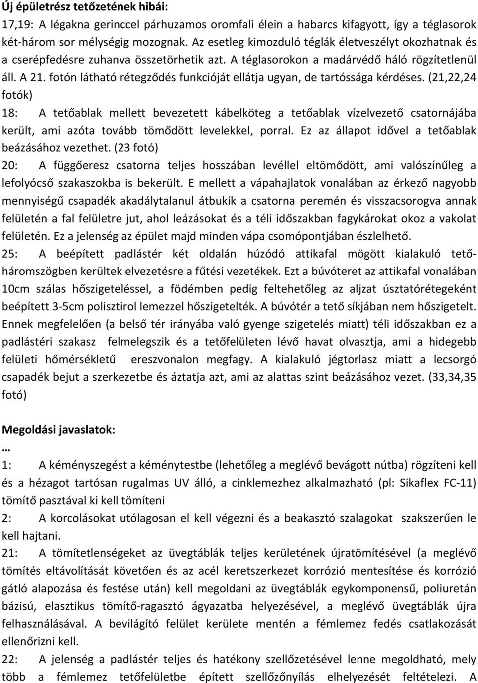 fotón látható rétegződés funkcióját ellátja ugyan, de tartóssága kérdéses.