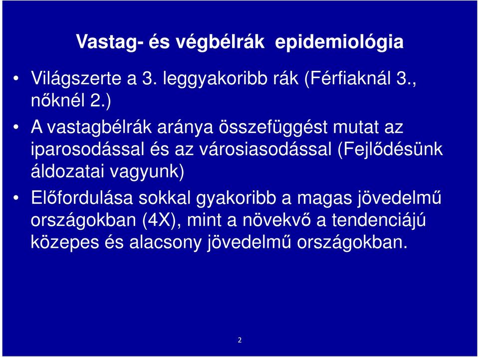 ) A vastagbélrák aránya összefüggést mutat az iparosodással és az városiasodással