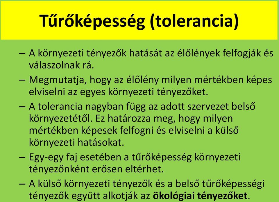 A tolerancia nagyban függ az adott szervezet belső környezetétől.