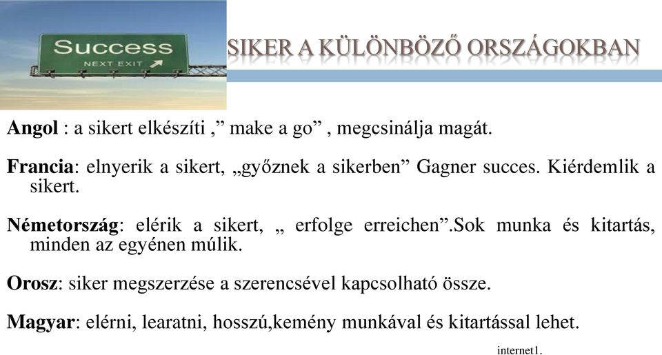 Németország: elérik a sikert, erfolge erreichen.sok munka és kitartás, minden az egyénen múlik.