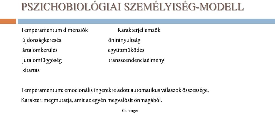 együttműködés transzcendenciaélmény Temperamentum: emocionális ingerekre adott