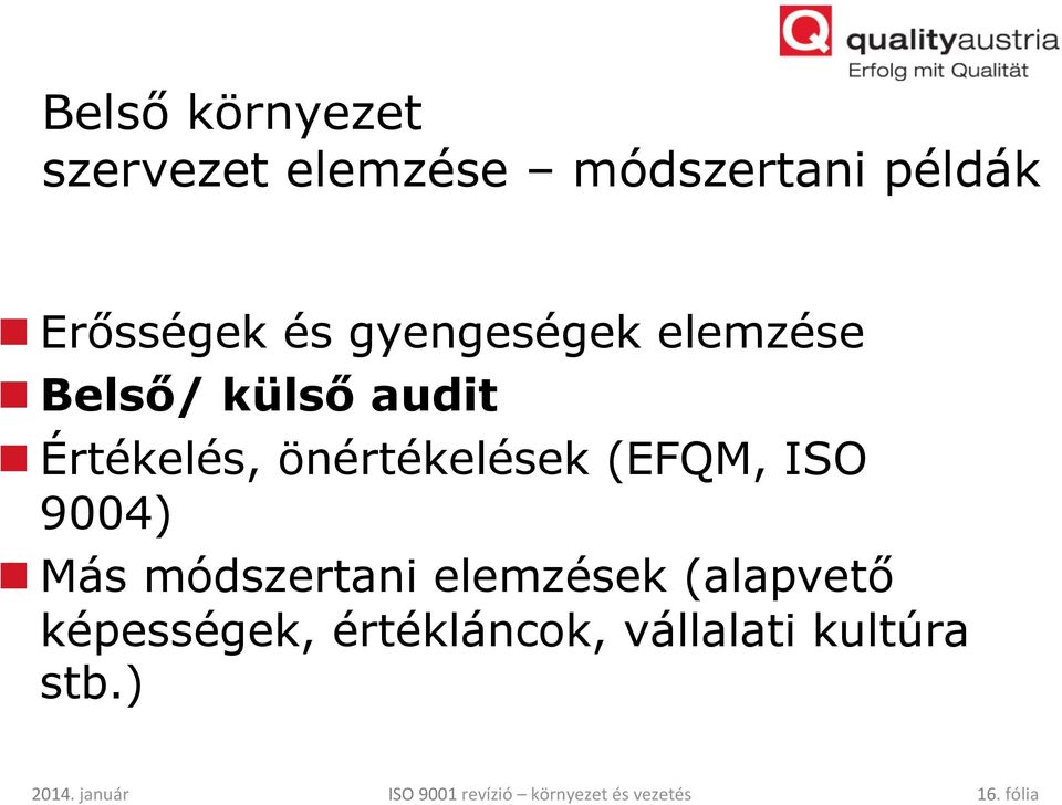 ISO 9004) n Más módszertani elemzések (alapvető képességek, értékláncok,