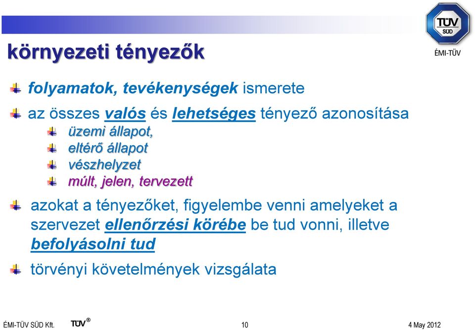 azokat a tényezőket, figyelembe venni amelyeket a szervezet ellenőrzési körébe be tud