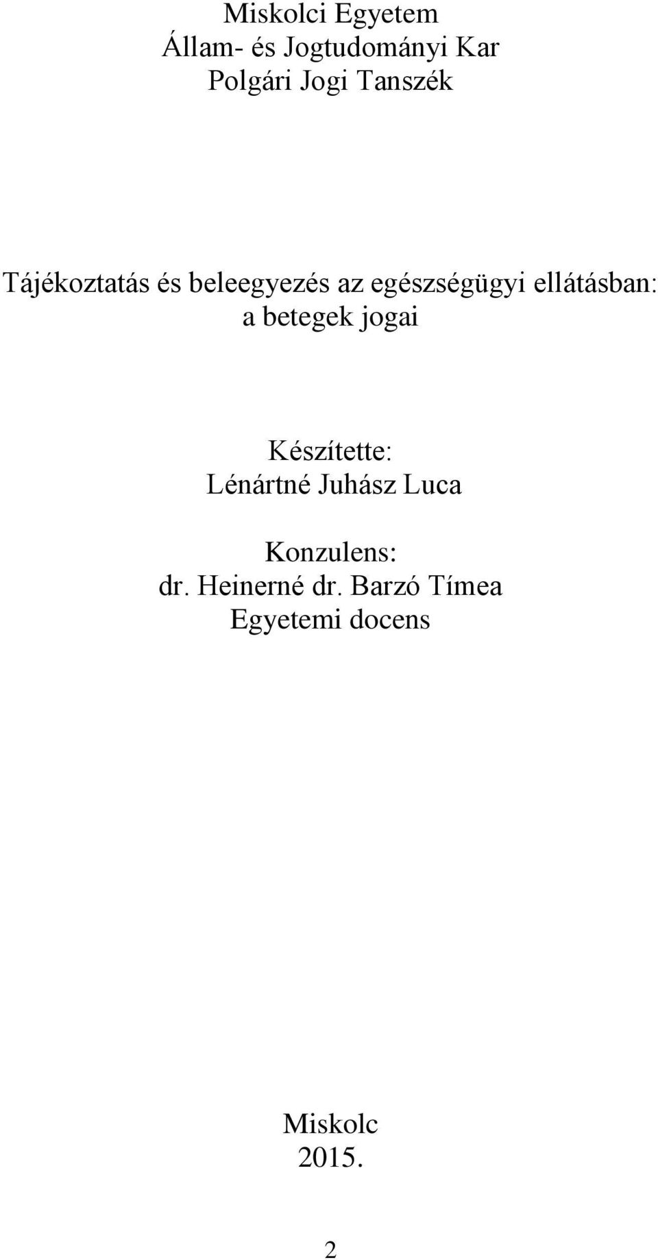 ellátásban: a betegek jogai Készítette: Lénártné Juhász Luca