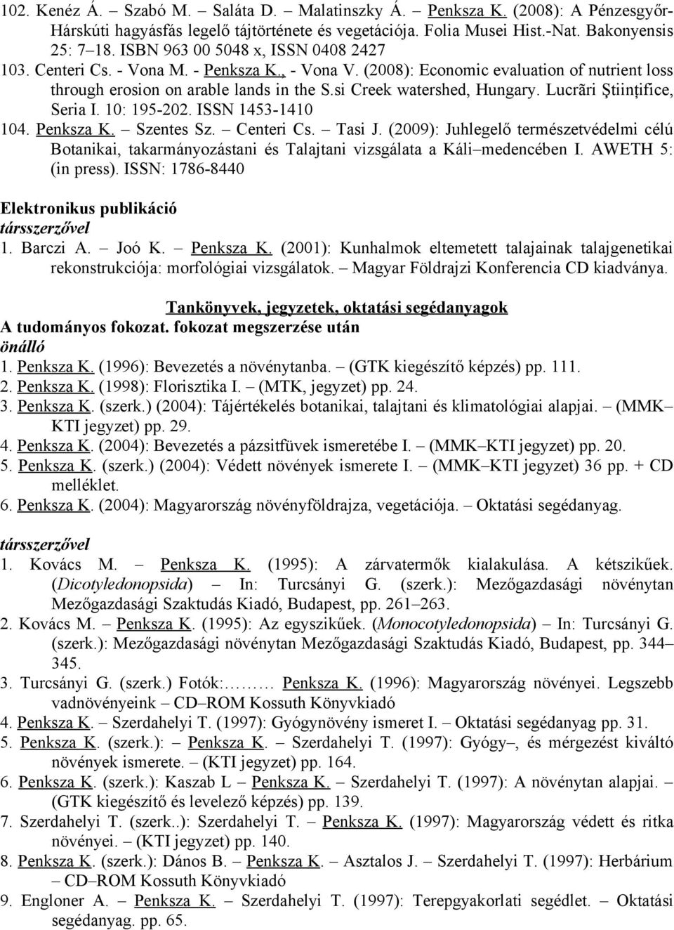 Lucrãri Ştiinţifice, Seria I. 10: 195-202. ISSN 1453-1410 104. Penksza K. Szentes Sz. Centeri Cs. Tasi J.