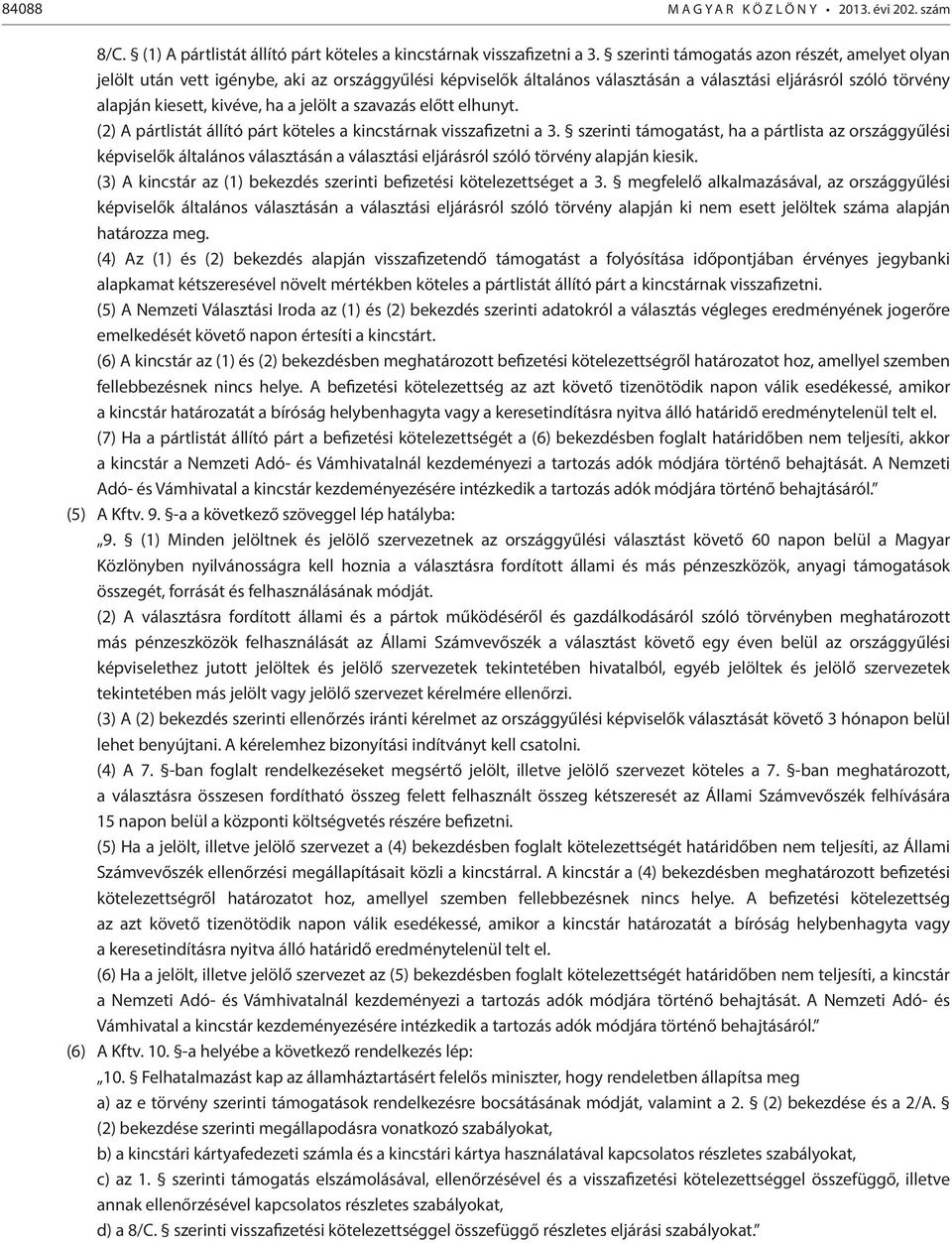 jelölt a szavazás előtt elhunyt. (2) A pártlistát állító párt köteles a kincstárnak visszafizetni a 3.