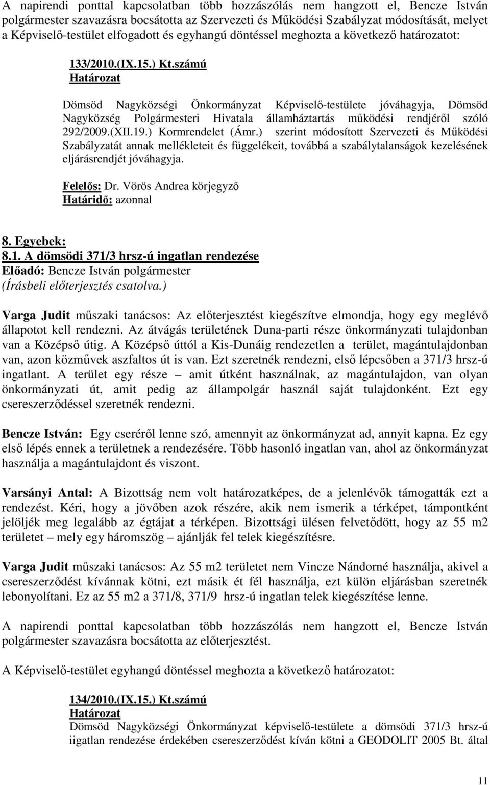 számú Dömsöd Nagyközségi Önkormányzat Képviselı-testülete jóváhagyja, Dömsöd Nagyközség Polgármesteri Hivatala államháztartás mőködési rendjérıl szóló 292/2009.(XII.19.) Kormrendelet (Ámr.