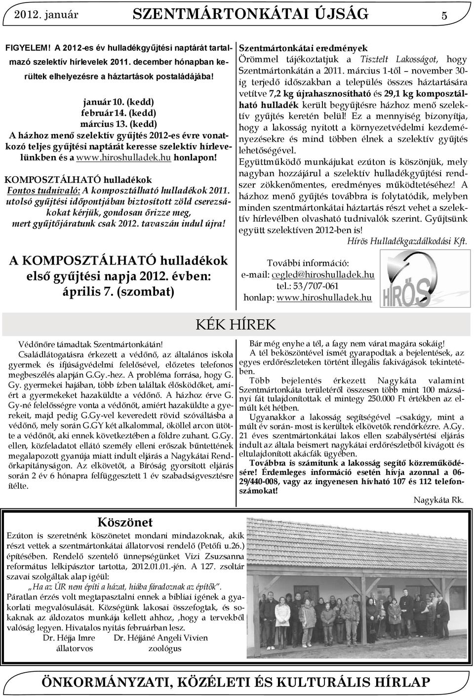 hu honlapon! KOMPOSZTÁLHATÓ hulladékok Fontos tudnivaló: A komposztálható hulladékok 2011.